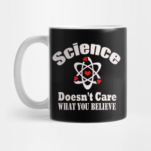 Dedesty Funny Science Doesn't Care What You Believe Mug